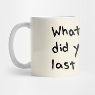 "What Did You Do Last Week?" Motivational Quote Mug